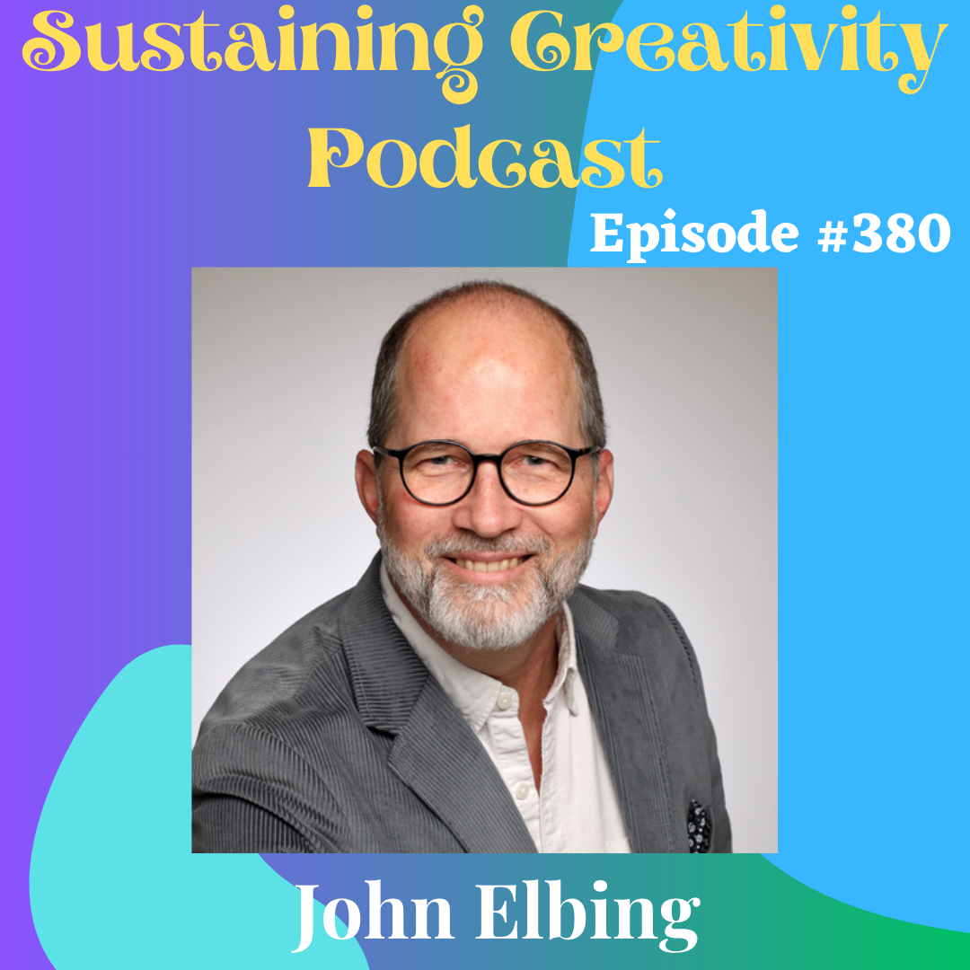 Sustaining Creativity Podcast episode card: a portrait of John Elbing, smiling in glasses and a grey jacket, on a purple and blue background, with the show's name, Episode #380 and his name